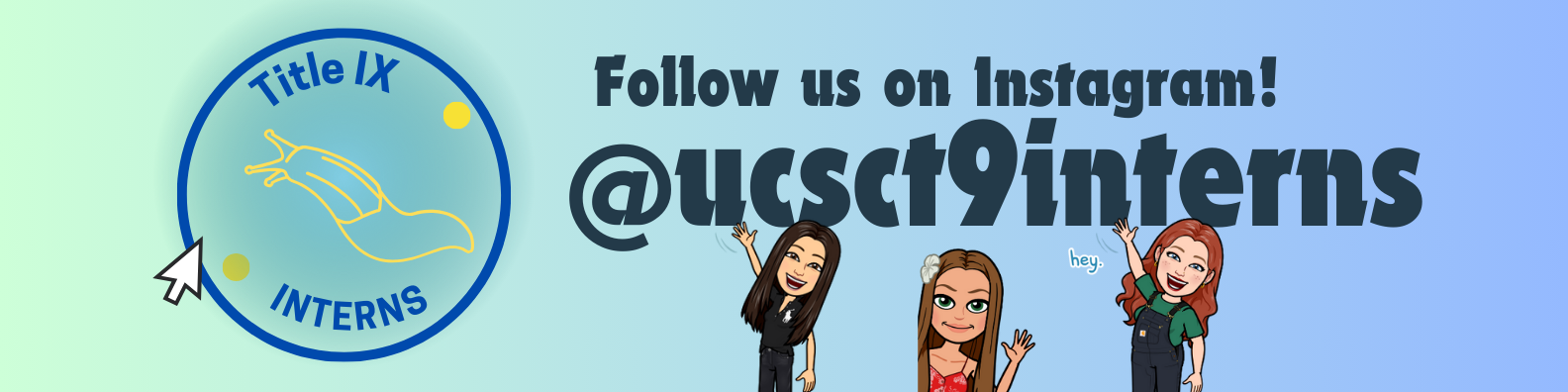 Three Title IX interns shown as bitmoji's. Title says Follow us on Instagram at @ucsct9interns