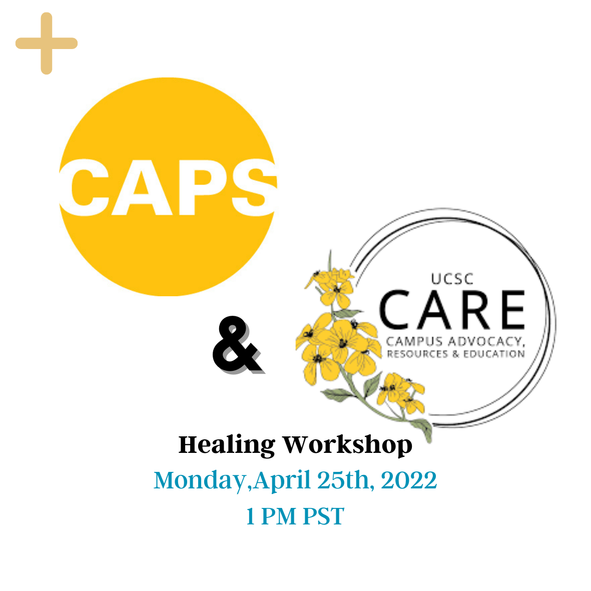 Healing Workshop cover page with the CAPS and CARE logos. The yellow button on the top can be clicked and will provide more information. The picture has a date at the bottom: Monday, April 25th, 2022, 1 PM PST