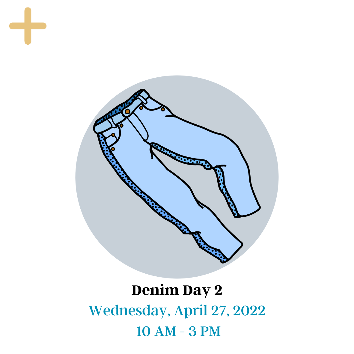 Denim day 2 cover page with an image of blue denim jeans within a gray circle. The yellow button on the top can be clicked and will provide more information. The picture has date at the bottom: Wednesday, April 27, 2022